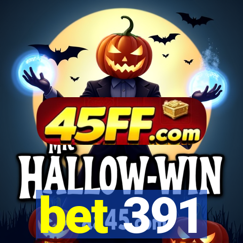bet 391